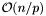 $\mathcal{O}( n / p )$